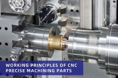 Working principles of CNC precise machining parts