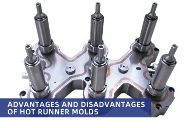 Advantages and Disadvantages of Hot Runner Molds