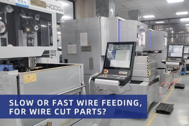 Slow or fast wire feeding, for wire cut parts?