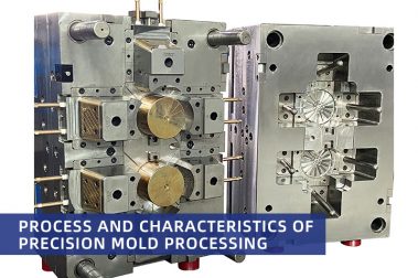 Process and Characteristics of Precision Mold Processing