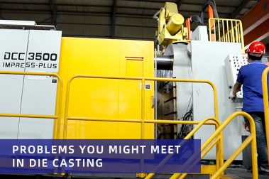 Problems you might meet in die casting