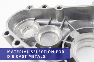 Material selection for die cast metals