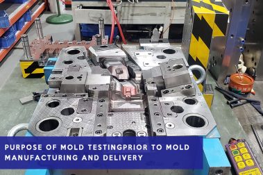 Purpose of mold testingprior to mold manufacturing and delivery