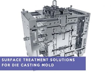 surface treatment solutions for die casting mold