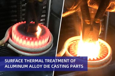 Surface Thermal Treatment of Aluminum Alloy Die Casting Parts
