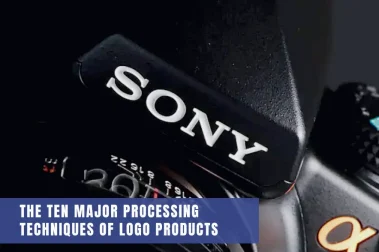 The Ten Major Processing Techniques of LOGO Products